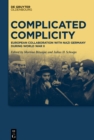 Complicated Complicity : European Collaboration with Nazi Germany during World War II - eBook