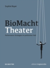 BioMachtTheater : Performance-Strategien im politischen Feld - Book