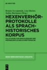 Hexenverhorprotokolle als sprachhistorisches Korpus : Fallstudien zur Erschlieung der fruhneuzeitlichen Schriftsprache - eBook