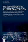 Reconsidering Europeanization : Ideas and Practices of (Dis-)Integrating Europe since the Nineteenth Century - eBook