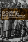 Die arabischen Evangelien der Typographia Medicea : Buchdruck, Buchhandel und Buchillustration in Rom um 1600 - Book
