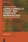Lewis Carroll's "Alice" and Cognitive Narratology : Author, Reader and Characters - eBook