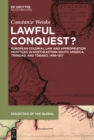 Lawful Conquest? : European Colonial Law and Appropriation Practices in Northeastern South America, Trinidad, and Tobago, 1498-1817 - eBook