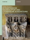 Byzantinische Bauskulptur und liturgische Ausstattung : Ein Handbuch - eBook