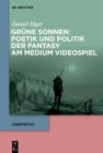 Grune Sonnen: Poetik und Politik der Fantasy am Medium Videospiel - eBook