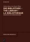 Die Bibliothek - The Library - La Bibliotheque : Denkraume und Wissensordnungen - eBook