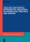 Analysis and Partial Differential Equations on Manifolds, Fractals and Graphs - eBook
