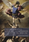 Fortunata Neapolis: Kunst- und Kulturtransfer zwischen Neapel, Wien und Mitteleuropa - Book