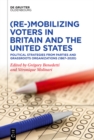 (Re-)Mobilizing Voters in Britain and the United States : Political Strategies from Parties and Grassroots Organisations (1867-2020) - eBook