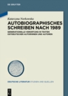 Autobiographisches Schreiben nach 1989 : Generationelle Verortung in Texten ostdeutscher Autorinnen und Autoren - eBook
