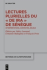 Lectures plurielles du «De ira» de Seneque : Interpretations, contextes, enjeux - eBook