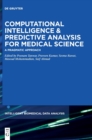 Computational Intelligence and Predictive Analysis for Medical Science : A Pragmatic Approach - Book