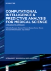 Computational Intelligence and Predictive Analysis for Medical Science : A Pragmatic Approach - eBook