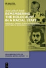 Remembering the Holocaust in a Racial State : Holocaust Memory in South Africa from Apartheid to Democracy (1948-1994) - eBook