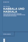 Kabbala und Haskala : Isaak Satanow (1732-1804) zwischen judischer Gelehrsamkeit, moderner Physik und Berliner Aufklarung - eBook