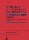 Rituals of Initiation and Consecration in Premodern Japan : Power and Legitimacy in Kingship, Religion, and the Arts - eBook