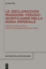 Le ›Declamazioni maggiori‹ pseudo-quintilianee nella Roma imperiale - eBook