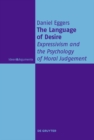 The Language of Desire : Expressivism and the Psychology of Moral Judgement - eBook