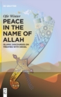 Peace in the Name of Allah : Islamic Discourses on Treaties with Israel - Book