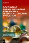 Developing Translanguaging Repertoires in Critical Teacher Education - eBook