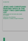 Jews and Christians - Parting Ways in the First Two Centuries CE? : Reflections on the Gains and Losses of a Model - eBook