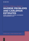 Inverse Problems and Carleman Estimates : Global Uniqueness, Global Convergence and Experimental Data - eBook