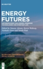 Energy Futures : Anthropocene Challenges, Emerging Technologies and Everyday Life - Book