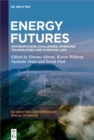 Energy Futures : Anthropocene Challenges, Emerging Technologies and Everyday Life - eBook
