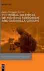 The Moral Dilemmas of Fighting Terrorism and Guerrilla Groups - Book