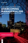 Overcoming Managerialism : Power, Authority and Rhetoric at Work - Book