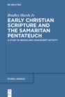 Early Christian Scripture and the Samaritan Pentateuch : A Study in Hexaplaric Manuscript Activity - eBook
