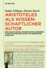 Aristoteles als wissenschaftlicher Autor : Eine Analyse seines ›epistemischen Schreibens‹ in der biologischen Schrift »De generatione animalium« - eBook