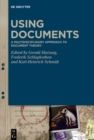 Using Documents : A Multidisciplinary Approach to Document Theory - eBook
