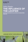 The Influence of the Lexifier : Beyond Grammaticalization in Singapore English - eBook