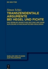 Transzendentale Argumente bei Hegel und Fichte : Das Problem objektiver Geltung und seine Auflosung im nachkantischen Idealismus - eBook