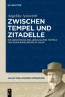 Zwischen Tempel und Zitadelle : Die Zerstorung des Jerusalemer Tempels und seine Erneuerung im Islam - eBook