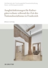 Ausgleichsleistungen fur Kulturguterverluste wahrend der Zeit des Nationalsozialismus in Frankreich - Book