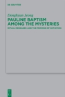 Pauline Baptism among the Mysteries : Ritual Messages and the Promise of Initiation - eBook