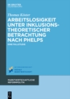 Arbeitslosigkeit unter inklusionstheoretischer Betrachtung nach Phelps : Eine Fallstudie - eBook