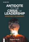Antidote to the Crisis of Leadership : Opportunity in Complexity - Book