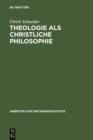 Theologie als christliche Philosophie : Zur Bedeutung der biblischen Botschaft im Denken des Clemens von Alexandria - eBook