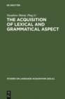 The Acquisition of Lexical and Grammatical Aspect - eBook