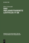 Das Heiligkeitsgesetz Leviticus 17-26 : Ursprungliche Gestalt, Tradition und Theologie - eBook