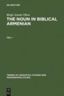 The Noun in Biblical Armenian : Origin and Word-Formation - with special emphasis on the Indo-European heritage - eBook