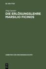 Die Erlosungslehre Marsilio Ficinos : Theologiegeschichtliche Aspekte des Renaissanceplatonismus - eBook