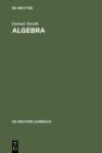 Algebra : Einfuhrung in die Galoistheorie - eBook