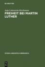 Freiheit bei Martin Luther : Lexikographische Textanalyse als Methode historischer Semantik - eBook