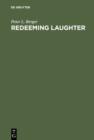 Redeeming Laughter : The Comic Dimension of Human Experience - eBook