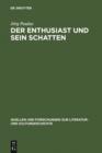 Der Enthusiast und sein Schatten : Literarische Schwarmer- und Philisterkritik im Roman um 1800 - eBook