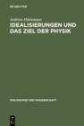 Idealisierungen und das Ziel der Physik : Eine Untersuchung zum Realismus, Empirismus und Konstruktivismus in der Wissenschaftstheorie - eBook